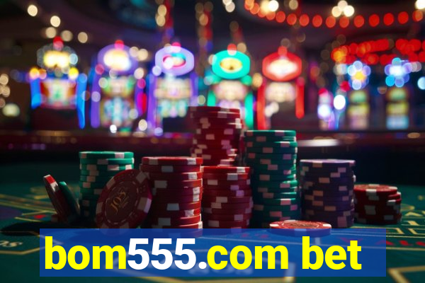 bom555.com bet